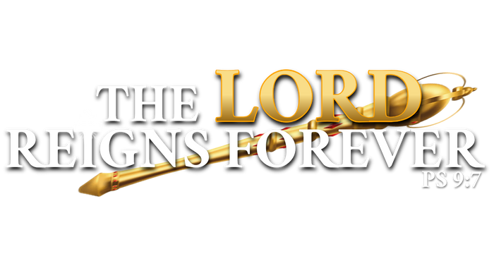 The Lord Reigns Forever