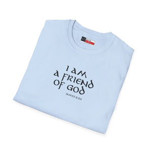 I am a Friend of God Men’s Unisex Softstyle T-Shirt