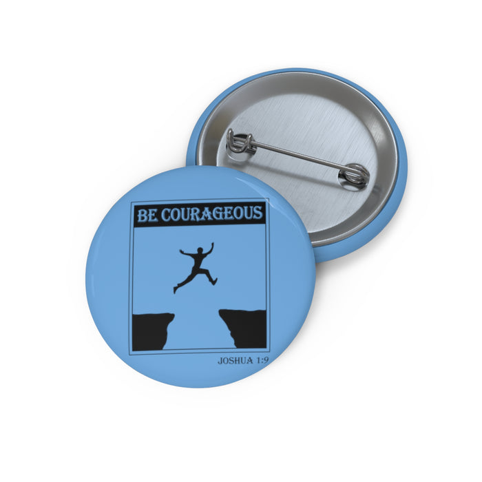 Be Courageous Custom Pin Buttons