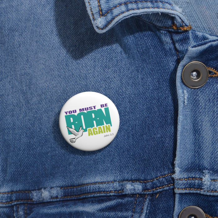 You Must Be Born Again Custom Pin Buttons