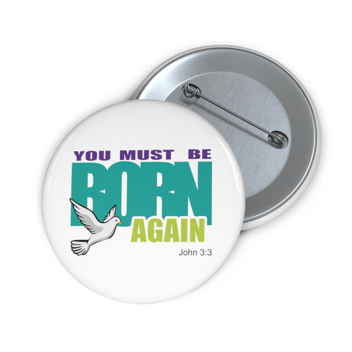 You Must Be Born Again Custom Pin Buttons