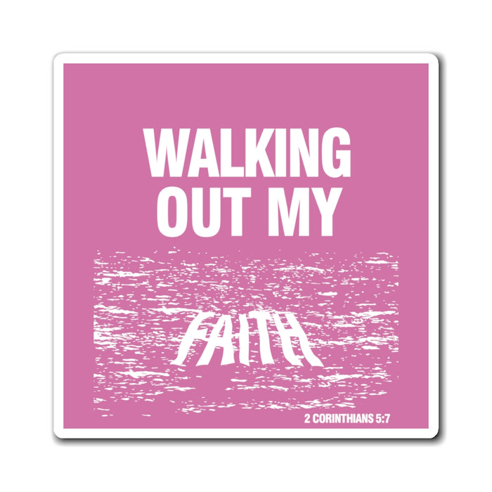 Walking Out My Faith Magnets