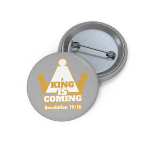 A King Is Coming Custom Pin Buttons