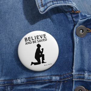 Believe and Be Saved Custom Pin Buttons