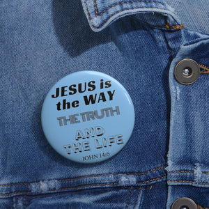 Jesus Is The Only Way Custom Pin Buttons