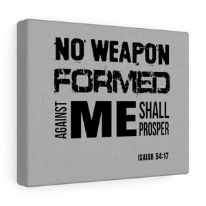 No Weapon Formed Against You Shall Prosper Canvas Gallery Wraps