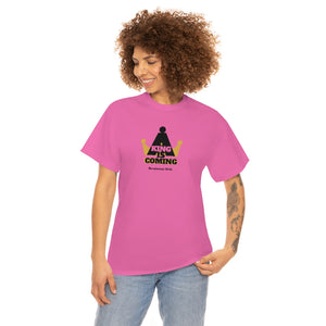 A King Is Coming Women’s Unisex Heavy Cotton Tee