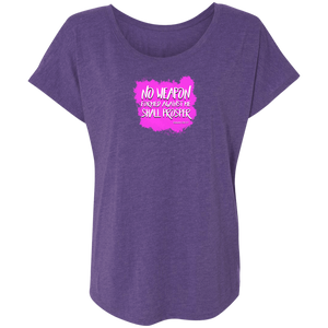 No Weapon Formed Against Me Shall Prosper Ladies Triblend Dolman Sleeve