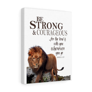 Be Strong & Courageous Canvas Gallery Wraps